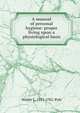 A manual of personal hygiene: proper living upon a physiological basis, Walter L. 1871-1921 Pyle 