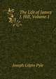 The Life of James J. Hill, Volume 1, Joseph Gilpin Pyle 