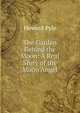 The Garden Behind the Moon: A Real Story of the Moon Angel, Howard Pyle 