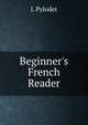 Beginner's French Reader, L Pylodet 