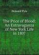 The Price of Blood: An Extravaganza of New York Life in 1807, Howard Pyle 