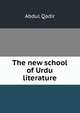 The new school of Urdu literature, Abdul Qadir 