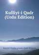 Kulliyt-i Qadr (Urdu Edition), Sayyid Ghulm asnain Qadr Bilgirm 