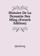Histoire De La Dynastie Des Ming (French Edition), Qianlong 