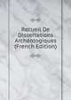 Recueil De Dissertations Archeologiques (French Edition), 