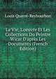 La Vie, L'oeuvre Et Les Collections Du Peintre Wicar D'apr?s Les Documents (French Edition), Louis Quarre-Reybourbon 