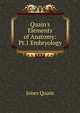 Quain's Elements of Anatomy: Pt.1 Embryology, Jones Quain 