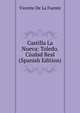 Castilla La Nueva: Toledo. Ciudad Real (Spanish Edition), Vicente De La Fuente 
