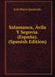 Salamanca, Avila Y Segovia. (Espana). (Spanish Edition), Jose Maria Quadrado 