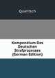 Kompendium Des Deutschen Strafprozesses (German Edition), Quaritsch 