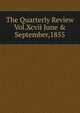 The Quarterly Review Vol.Xcvii June & September,1855, 