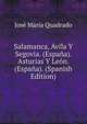 Salamanca, Avila Y Segovia. (Espana). Asturias Y Leon. (Espana). (Spanish Edition), Jose Maria Quadrado 