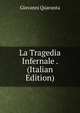 La Tragedia Infernale . (Italian Edition), Giovanni Quaranta 