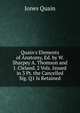 Quain's Elements of Anatomy, Ed. by W. Sharpey A. Thomson and J. Cleland. 2 Vols. Issued in 3 Pt. the Cancelled Sig. Q1 Is Retained., Jones Quain 