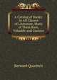 A Catalog of Books: In All Classes of Literature, Many of Them Rare, Valuable and Curious, Bernard Quaritch 