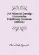 Die Polen in Danzig: Historische Erzahlung (German Edition), Christlieb Quandt 