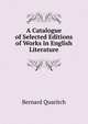 A Catalogue of Selected Editions of Works in English Literature, Bernard Quaritch 