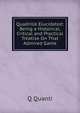 Quadrille Elucidated: Being a Historical, Critical and Practical Treatise On That Admired Game, Q Quanti 