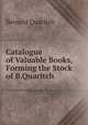 Catalogue of Valuable Books,Forming the Stock of B.Quaritch, Bernard Quaritch 