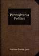 Pennsylvania Politics, Matthew Stanley Quay 