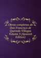 Obras completas de Don Francisco de Quevedo Villegas Volume 3 (Spanish Edition), 