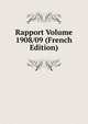 Rapport Volume 1908/09 (French Edition), 