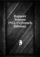 Rapport Volume 1912/13 (French Edition), 