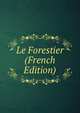 Le Forestier (French Edition), 