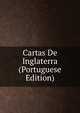 Cartas De Inglaterra (Portuguese Edition), 