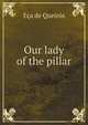 Our lady of the pillar;, Eca de Queiros 