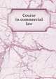 Course in commercial law, 