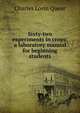 Sixty-two experiments in crops; a laboratory manual for beginning students, Charles Lorin Quear 