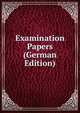 Examination Papers (German Edition), 