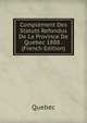 Complement Des Statuts Refondus De La Province De Quebec 1888 . (French Edition), Quebec 