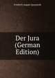 Der Jura (German Edition), Friedrich August Quenstedt 