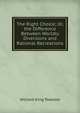 The Right Choice; Or, the Difference Between Worldly Diversions and Rational Recreations, William King Tweedie 