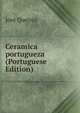 Ceramica portugueza (Portuguese Edition), Jose Queiroz 