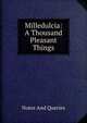 Milledulcia: A Thousand Pleasant Things, Notes And Queries 