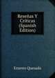 Resenas Y Criticas (Spanish Edition), Ernesto Quesada 