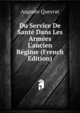 Du Service De Sant? Dans Les Arm?es L'ancien R?gime (French Edition), Auguste Queyrat 