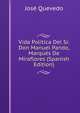 Vida Politica Del Sr. Don Manuel Pando, Marques De Miraflores (Spanish Edition), Jose Quevedo 