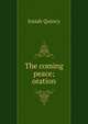 The coming peace; oration, Quincy, Josiah 