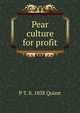 Pear culture for profit, P T. b. 1838 Quinn 