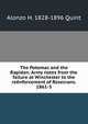 The Potomac and the Rapidan. Army notes from the failure at Winchester to the reenforcement of Rosecrans. 1861-3, Alonzo H. 1828-1896 Quint 