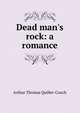 Dead man's rock: a romance, Arthur Thomas Quiller-Couch 