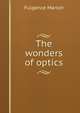 The wonders of optics, Fulgence Marion 