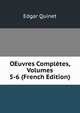 OEuvres Completes, Volumes 5-6 (French Edition), Edgar Quinet 