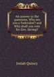 An answer to the questions, Why are you a Federalist? and Why shall you vote for Gov. Strong?, Quincy, Josiah 