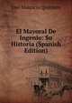 El Mayoral De Ingenio: Su Historia (Spanish Edition), Jose Mauricio Quintero 
