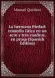 La hermana Piedad: comedia lirica en un acto y tres cuadros, en prosa (Spanish Edition), Manuel Quislant 